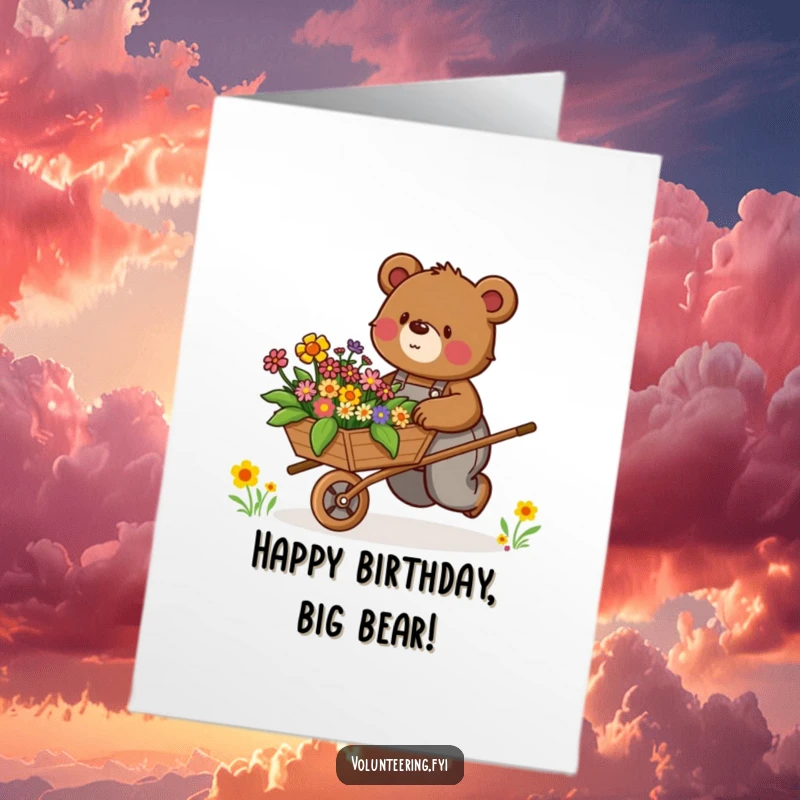 Free Printable Birthday Card featuring a determined brown bear in overalls pushing a wheelbarrow of colorful flowers.