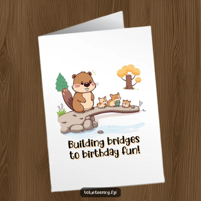 Funny Free Printable Birthday Card: Diligent beaver guiding small animals across a makeshift bridge, cheerful birthday scene.