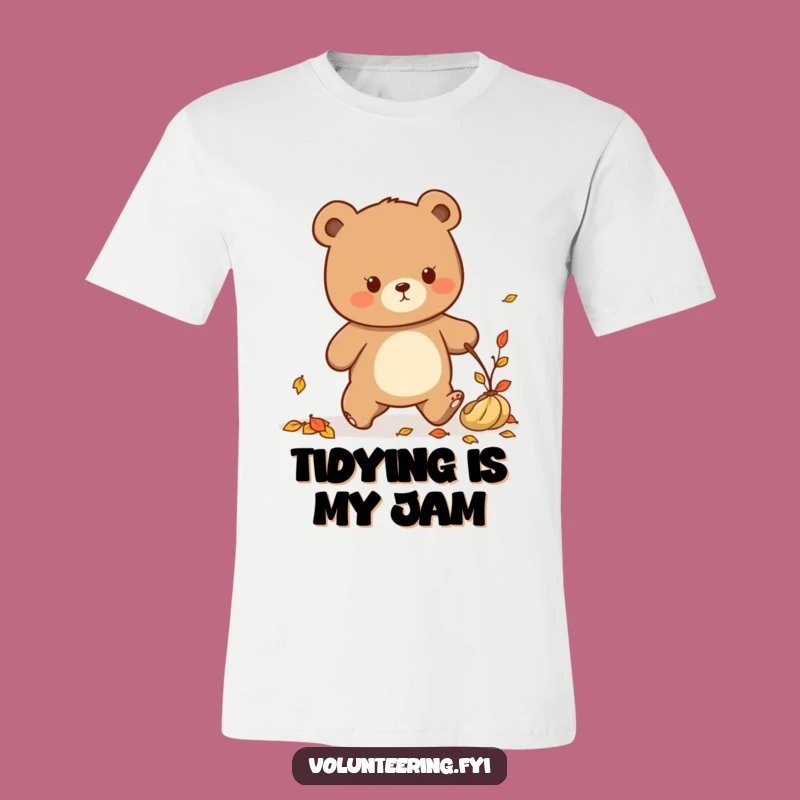 Funny Kawaii Bear Tidying Up T-Shirt: Autumn Cleaning Gift